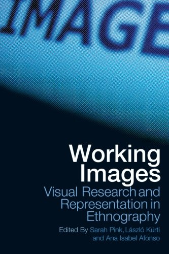 Working Images: Visual Research and Representation in Ethnography