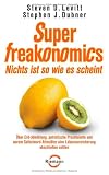 Produkt-Bild: SuperFreakonomics - Nichts ist so wie es scheint: &Uuml;ber Erd-Abk&uuml;hlung, patriotische Prostituierte und warum Selbstmord-Attent&auml;ter eine Lebensversicherung abschlie&szlig;en sollten