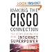 Making the Cisco Connection: The Story Behind the Real Internet Superpower