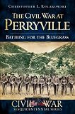 The Civil War at Perryville (KY): Battling for the Bluegrass (Civil War Sesquicentennial)