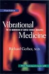 Vibrational Medicine: New Choices for Healing Ourselves