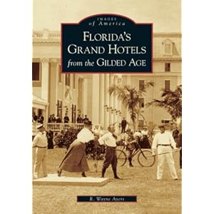 Florida's Grand Hotels From The Gilded Age  (FL)  (Images of America)