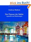 Der Flaneur der St�dte: Aquarelle und Radierungen