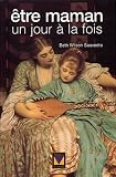 �tre maman un jour � la fois