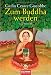 Zum Buddha werden in 5 Wochen