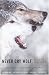 Never Cry Wolf : Amazing True Story of Life Among Arctic Wolves by Farley Mowat