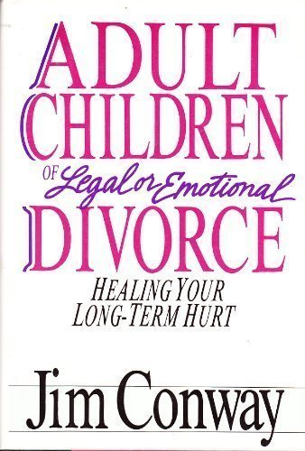 adult children of legal or emotional divorce healing your long term hurt
