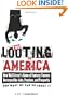 The Looting of America: How Wall Street's Game of Fantasy Finance Destroyed Our Jobs, Pensions, and Prosperity&mdash;and What We Can Do About It
