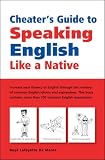 Cheater`s Guide to Speaking English Like a Native