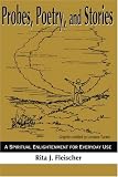 Probes, Poetry, and Stories: A Spiritual Enlightenment for Everyday Use