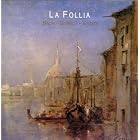 La Follia by  Antonio Vivaldi, Johann Sebastian Bach, Georg Philipp Telemann, Samuel Scheidt, and Tomaso Albinoni 