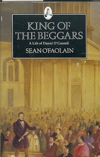 King of the Beggars: Life of Daniel O'Connell