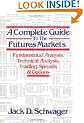 A Complete Guide to the Futures Markets: Fundamental Analysis, Technical Analysis, Trading, Spreads, and Options
