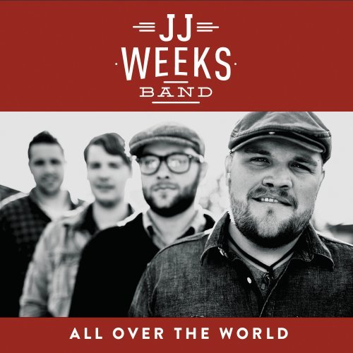 JJ WEEKS BAND - All Over The World - Zortam Music