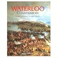 THE WATERLOO COMPANION The Complete Guide to History's Most Famous Land Battle