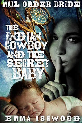 Mail Order Bride: The Indian Cowboy and the Secret Baby (Brides and Babies Historical Romance Series)