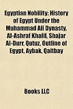 Egyptian Nobility: History of Egypt Under the Muhammad Ali Dynasty, Al-Ashraf Khalil, Shajar Al-Durr, Qutuz, Outline of Egypt, Aybak, Qaitbay