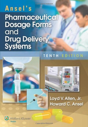 By Loyd Allen Ansel's Pharmaceutical Dosage Forms and Drug Delivery Systems (Tenth, North American Edition)