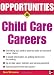 Opportunities in Child Care Careers (Opportunities in) by Renee Wittenberg
