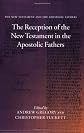 The Reception of the New Testament in the Apostolic Fathers