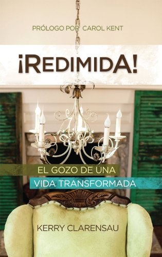 ¡Redimida!: El gozo de una vida transformada (Spanish Edition)
