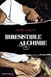 Irr�sistible alchimie