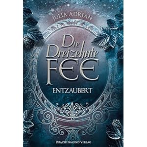 Die Dreizehnte Fee: Entzaubert (Teil 2)