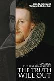 The truth will out : unmasking the real Shakespeare
