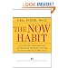 The Now Habit: A Strategic Program for Overcoming Procrastination and Enjoying Guilt-Free Play