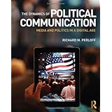 the dynamics of political communication media and politics in a digital age