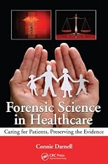 Forensic science in healthcare : caring for patients, preserving the evidence