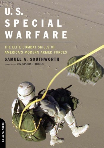 U.S. Special Warfare: The Elite Combat Skills Of America's Modern Armed Forces