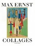 Max Ernst: Collages : The Invention o...
