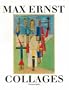 Max Ernst Collages: The Invention of the Surrealist Universe