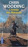 La Croisée des Chemins, Tome 3 : L&rsquo;armée des masques - Chris Wooding