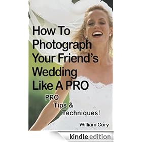 How To Photograph Your Friend's Wedding Like A PRO