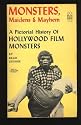 Monsters, Maidens & Mayhem: A Pictorial History Of Hollywood Film Monsters