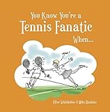 You know you're a tennis fanatic when -