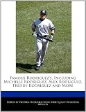 Famous Rodriguez's, Including Michelle Rodriguez, Alex Rodriguez, Freddy Rodriguez and More