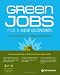 Green Jobs for a New Economy: The Career Guide to Emerging Opportunities