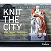 Knit the City - Maschenhaft Seltsames