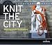Knit the City - Maschenhaft Seltsames