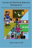 Secrets of Classroom Behavior Management: Beyond the College Textbooks for New Teachers