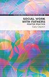 Social work with fathers : positive practice