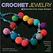 Crochet Jewelry: 40 Beautiful and Unique Designs