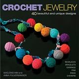 Crochet Jewelry: 40 Beautiful and Unique Designs