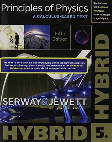 Principles of Physics: A Calculus-Based Text, Hybrid (with Enhanced WebAssign Printed Access Card) by Raymond A. Serway (2014-12-05)