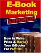 "E-Book Marketing Exposed" - How To Write, Price And Market Your E-Books For Profits!
