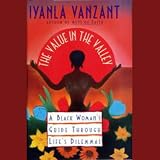 The Value in the Valley: A Black Woman's Guide Through Life's Dilemmas