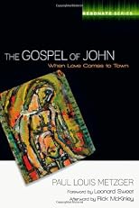 The Gospel of John: When Love Comes to Town (Resonate Series)